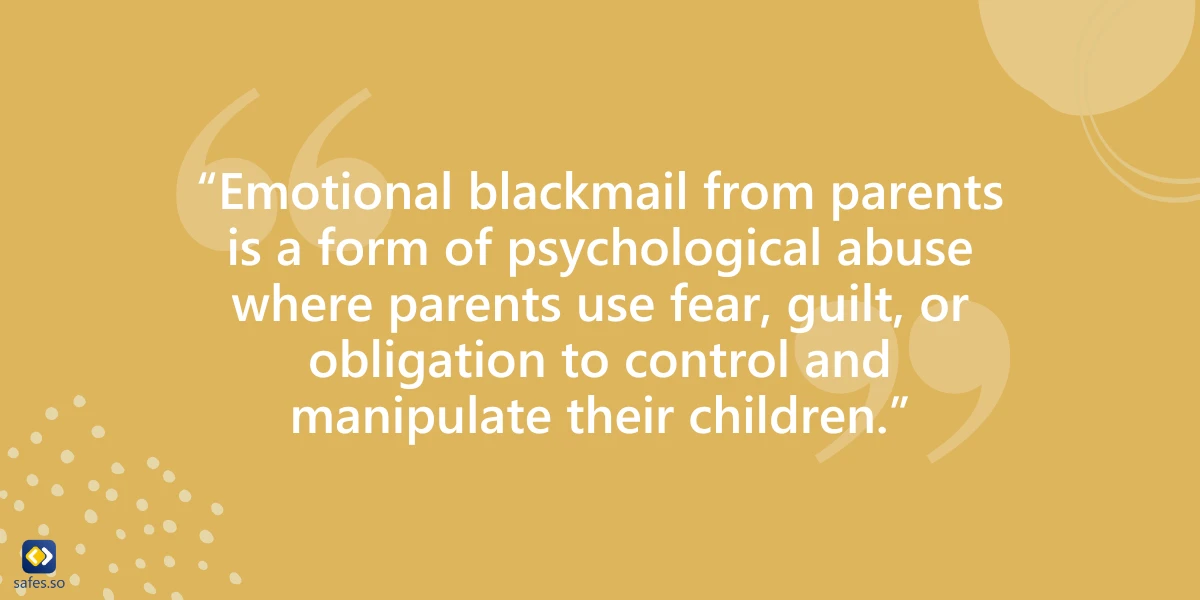 Emotional blackmail from parents is a form of psychological abuse where parents use fear, guilt, or obligation to control and manipulate their children.