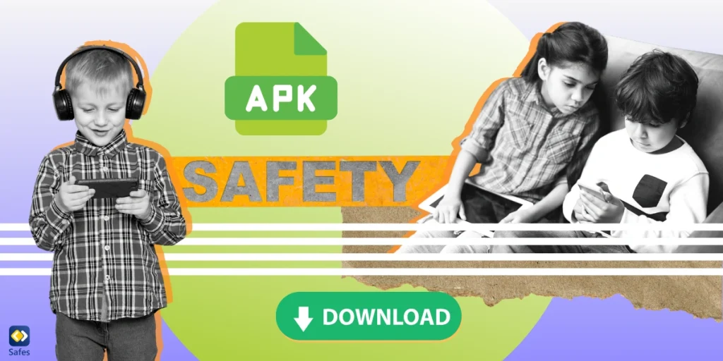 Sometimes children might try to download apps from unknown sources which can be dangerous. Are APK files safe for children that use Android devices?
