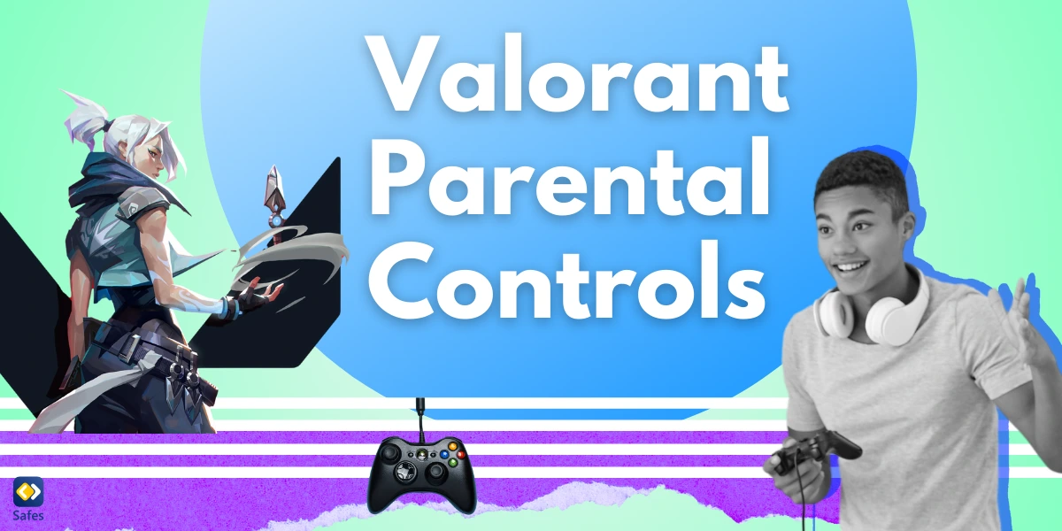 Valorant Parental Controls: A Guide for Parents