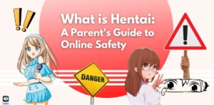 What is Hentai & How to Protect Children from Harmful Anime?